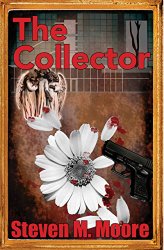 Steven M. Moore's most recent novel -- The Collector -- Book Cover from Amazon